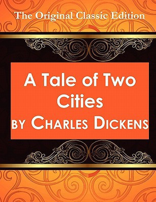 Tale of Two Cities - the Original Classic Edition