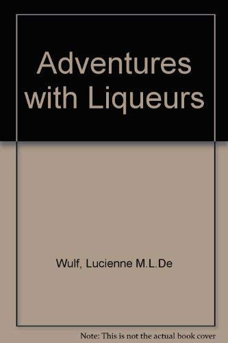 Adventures with Liqueurs "a Shared Experience"