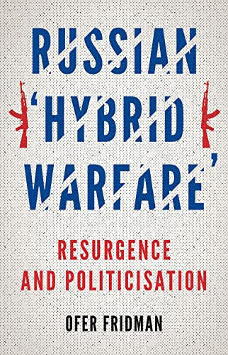 Russian 'Hybrid Warfare' Resurgence and Politicisation