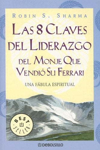 Las 8 Claves del Liderazgo del Monje Que Vendio su Ferrari