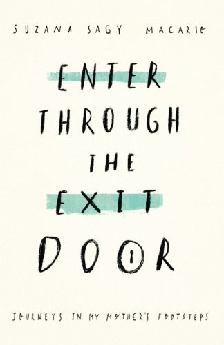 Enter Through the Exit Door Journeys in My Mother's Footsteps