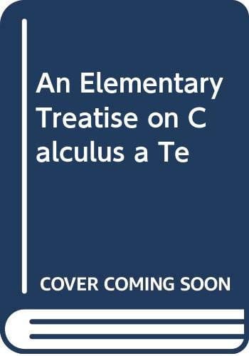 An Elementary Treatise on Calculus a Te