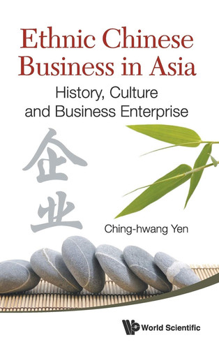 Ethnic Chinese Business in Asia History, Culture and Business Enterprise