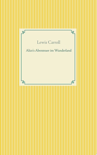 Alice's Abenteuer im Wunderland (German Edition)