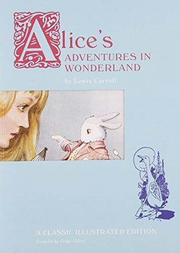 Alice's Adventures in Wonderland A Classic Illustrated Edition