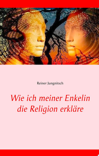 Wie ich meiner Enkelin die Religion erkläre