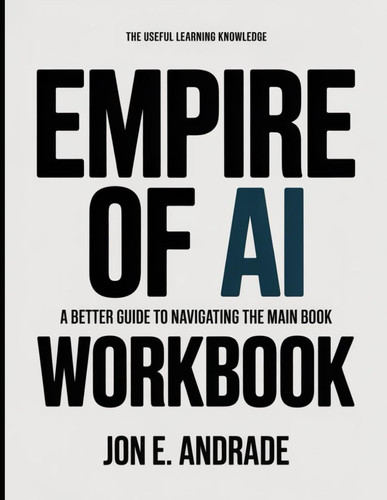 The Useful Learning Knowledge Empire Of Ai: A Better Guide To Navigating The Main Book
