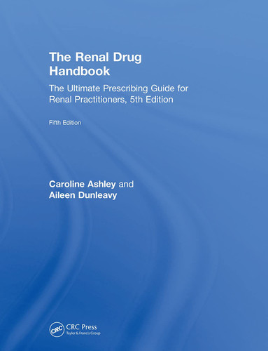 The Renal Drug Handbook The Ultimate Prescribing Guide for Renal Practitioners, 5th Edition