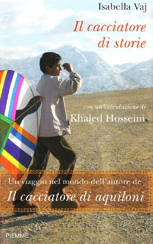 Il cacciatore di storie un viaggio nel mondo dell'autore de Il cacciatore di aquiloni