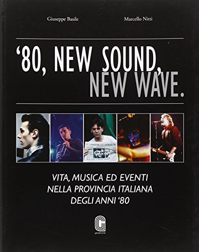 '80, new sound, new wave vita, musica ed eventi nella provincia italiana degli anni '80
