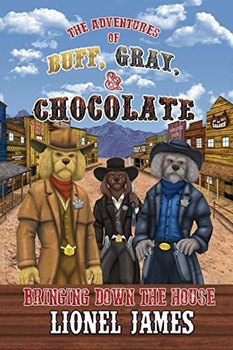 The Adventures of Buff, Gray, and Chocolate Bringing Down the House