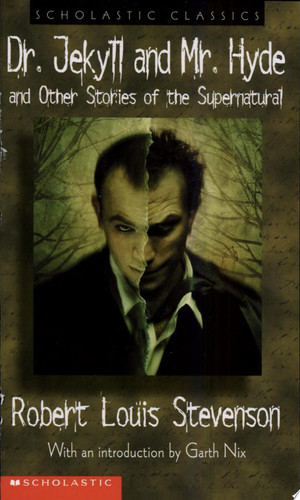 Dr. Jekyll And Mr. Hyde: And Other Stories of the Supernatural
