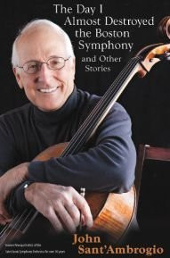 The Day I Almost Destroyed the Boston Symphony and Other Stories
