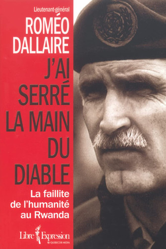 J'ai serré la main du diable la faillite de l'humanité au Rwanda