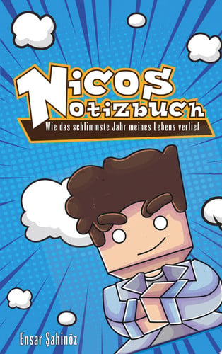 Nicos Notizbuch Wie das schlimmste Jahr meines Lebens verlief