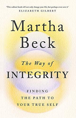 The Way of Integrity Finding the Path to Your True Self