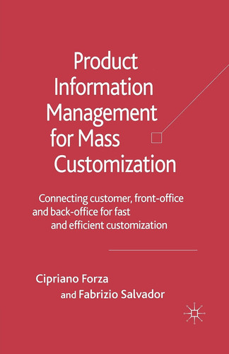 Product Information Management for Mass Customization Connecting Customer, Front-office and Back-office for Fast and Efficient Customization