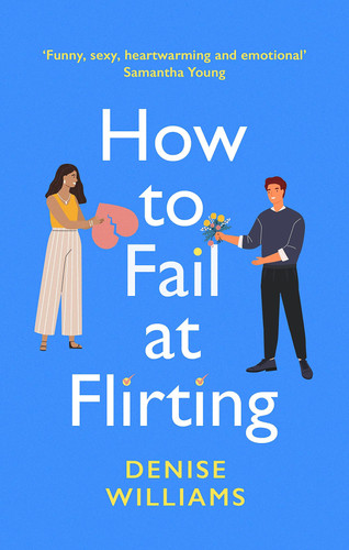 How to Fail at Flirting The Perfect Sexy, Heart-Warming and Emotional Romcom