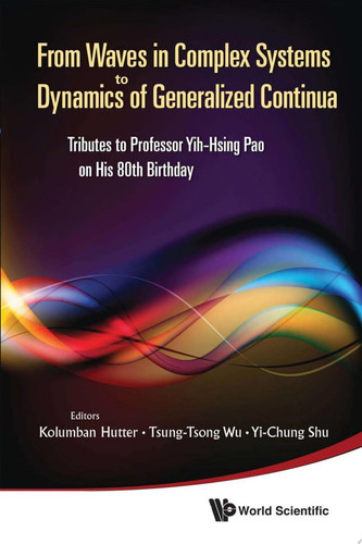 From Waves in Complex Systems to Dynamics of Generalized Continua Tributes to Professor Yih-Hsing Pao on His 80th Birthday