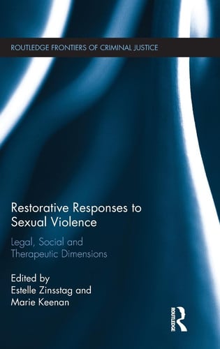 Restorative Responses to Sexual Violence Legal, Social and Therapeutic Dimensions