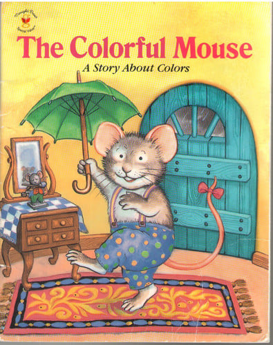 Cover of The Colorful Mouse - or - Little Mouse's Book of Colors