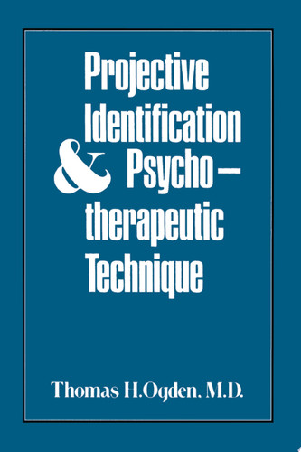 Projective Identification and Psychotherapeutic Technique