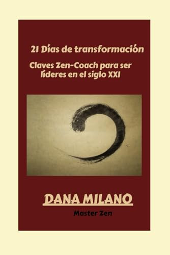 21 Días de transformación Claves Zen-Coach para crear lideres del siglo XXI