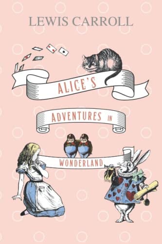 Alice's Adventures in Wonderland: Classic edition with illustrations by Sir John Tenniel