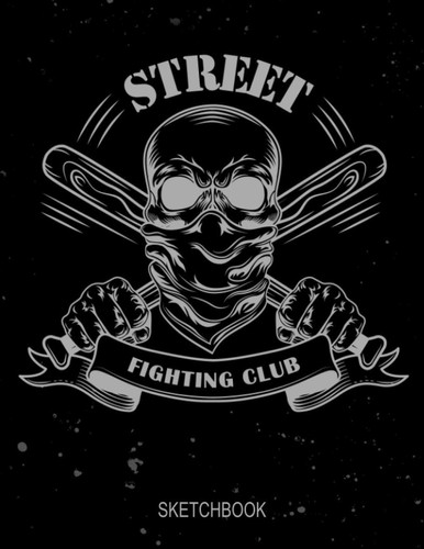 Street Fighting Club Sketchbook: Street Fighting Club Sketchbook