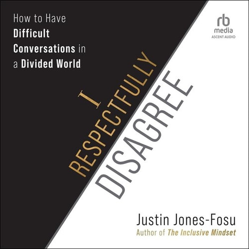 I Respectfully Disagree: How to Have Difficult Conversations in a Divided World - Book by Justin Jones-Fosu