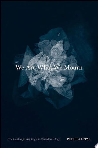 We Are What We Mourn The Contemporary English-Canadian Elegy