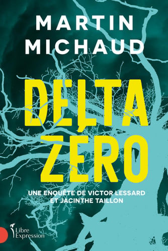 Delta zéro - Une enquête de Victo Lessard et Jacinthe Taillon