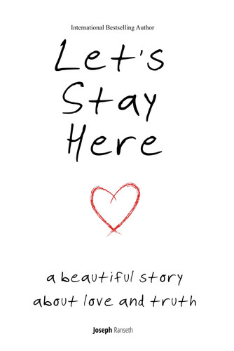 Let's Stay Here A Beautiful Story About Love and Truth