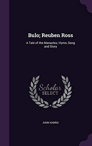 Bulo; Reuben Ross A Tale of the Manacles; Hymn, Song and Story