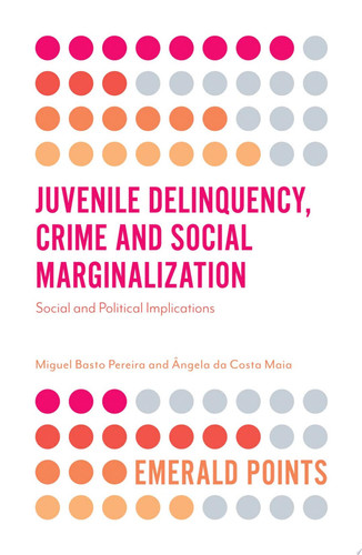 Juvenile Delinquency, Crime and Social Marginalization Social and Political Implications