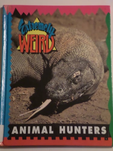 Cover of Extremely Weird Animal Hunters (Extremely Weird)
