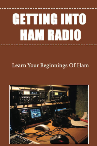 Getting Into Ham Radio: Learn Your Beginnings Of Ham