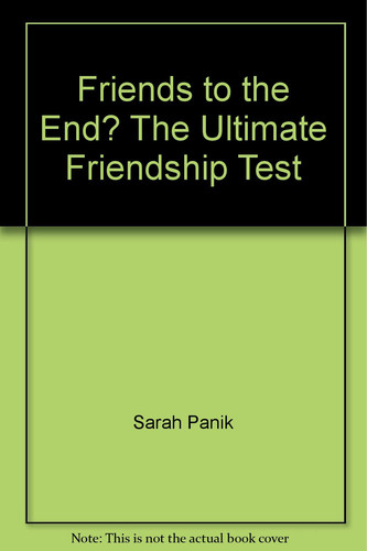 Cover of Friends to the End? The Ultimate Friendship Test