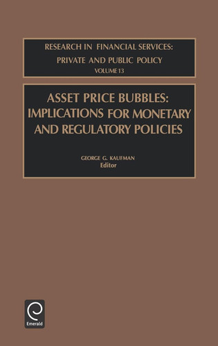 Asset Price Bubbles Implications for Monetary and Regulatory Policies