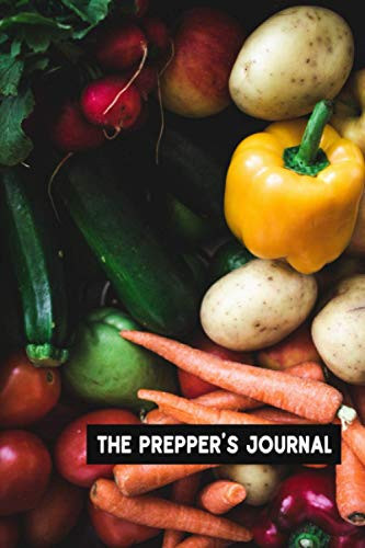The Prepper's Journal: A Prepper's Survival Logbook to Help to Plan, Log, and Keep Track of All Food Inventory - Veggies Cover Design