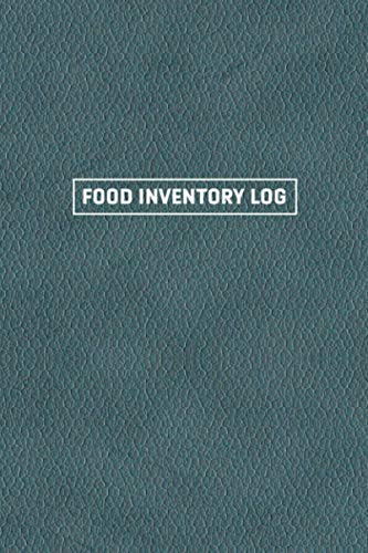 Food Inventory Log: A Prepper's Survival Logbook to Help to Plan, Log, and Keep Track of All Food Inventory - Blue Faux Leather Cover