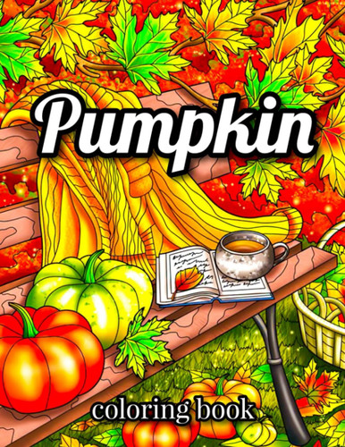 PUMPKIN COLORING BOOK: An Adult Halloween 50 Pumpkin coloring pages featuring pumpkins, Cat, bats, and much more.
