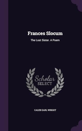 Frances Slocum The Lost Sister. a Poem