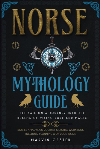 Norse Mythology Guide: Set Sail on a Journey into the Realms of Viking Lore and Magic [II EDITION] (Nordic Tales)