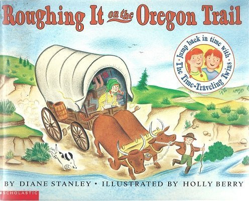 Cover of Roughing it on the Oregon Trail (The time-traveling twins)