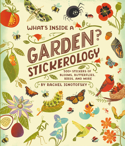 What's Inside a Garden? Stickerology 500+ Stickers of Blooms, Butterflies, Birds, and More; Stickers for Gardeners, Nature-Lovers, and More; Stickers for Journals, Water Bottles, and Laptops
