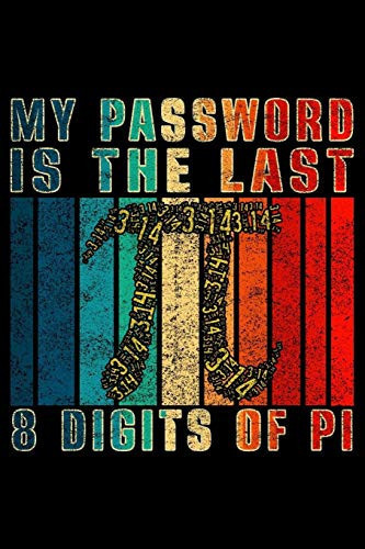 My Password Is the Last 8 Digits of Pi Funny Journal Math Nerd