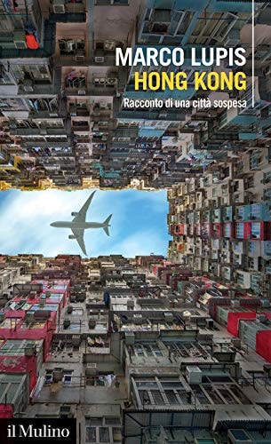 Hong Kong. Racconto di una città sospesa