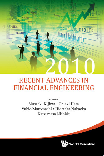 Recent Advances in Financial Engineering Proceedings of the KIER-TMU International Workshop on Financial Engineering, 2010 : Akihabara Daibiru, Tokyo, 2-3 August 2010