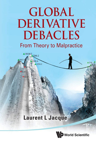 Global Derivative Debacles From Theory to Malpractice